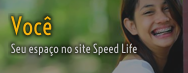 Speed Life e Você
